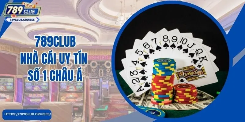 789Club - Nhà cái số 1 châu Á hiện nay