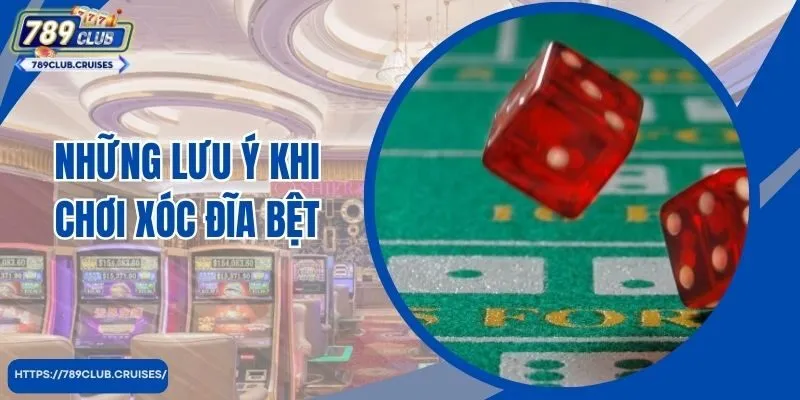 Những lưu ý khi chơi xoc dia
