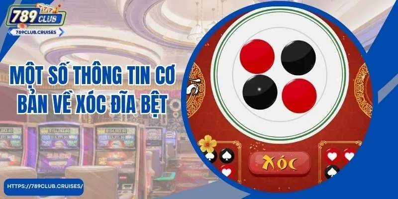 Một số thông tin cơ bản về xoc dia bệt