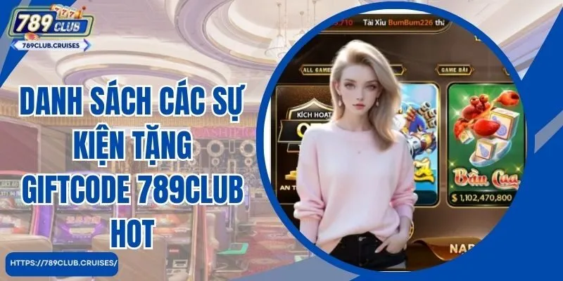 Danh sách các sự kiện giftcode 789club hot
