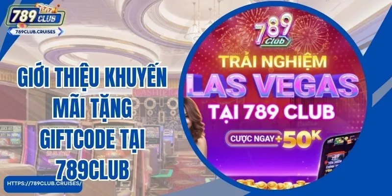 Giới thiệu quà tặng giftcode tại 789club