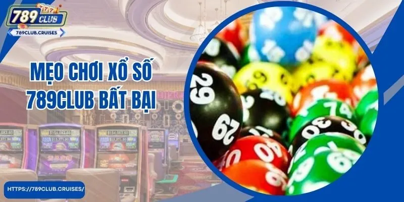 Mẹo chơi xổ số 789club bất bại